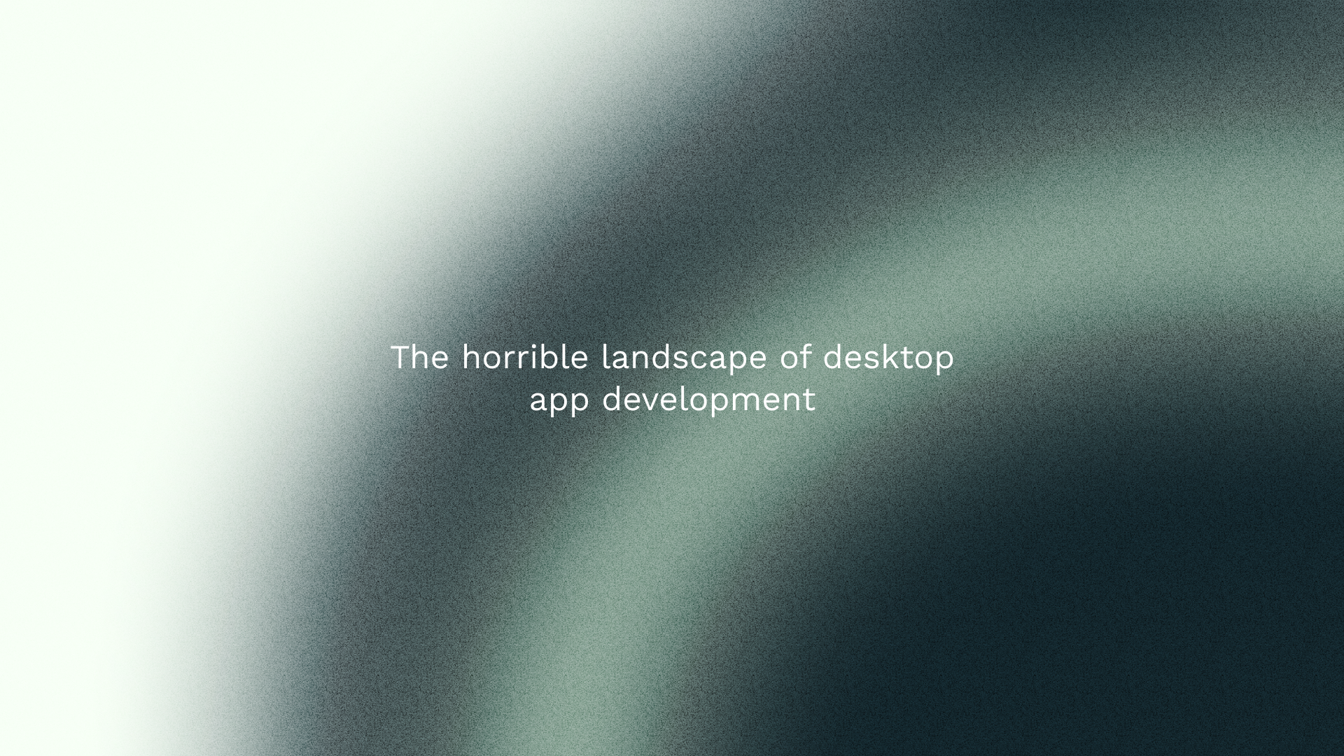 The horrible landscape of desktop app development thumbnail